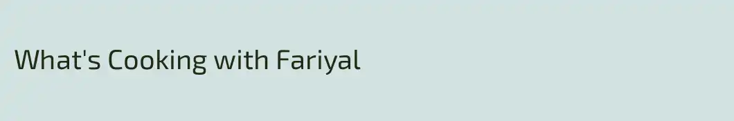 What's Cooking with Fariyal